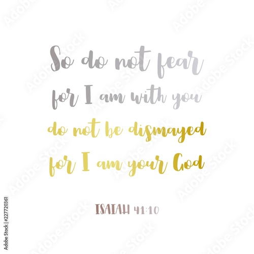 biblical phrase from Isaiah 41:10,So do not fear, for I am with you. gradient hand lettering