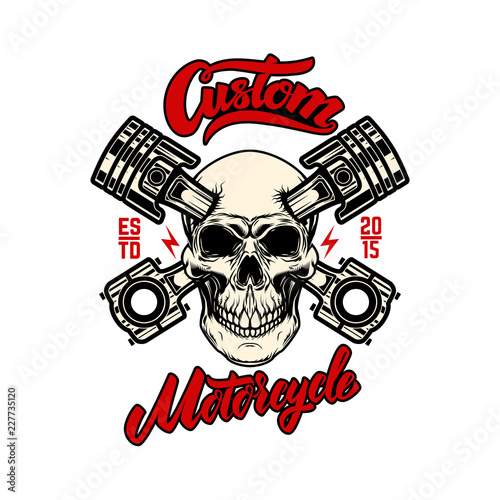 Custom motorcycle. Skull with pistons. Design element for emblem, sign, poster, t shirt.