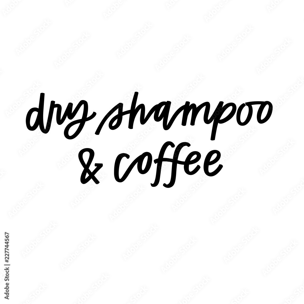 Dry shampoo and coffee