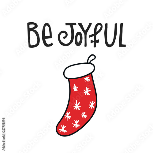 Be joyful - New Year card with hand drawn lettering and Christmas sock. Vector illustration. photo