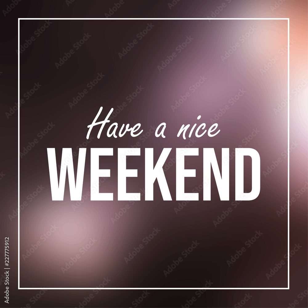 have a nice weekend funny