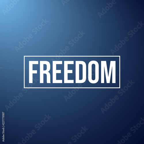 Freedom. Inspiration and motivation quote