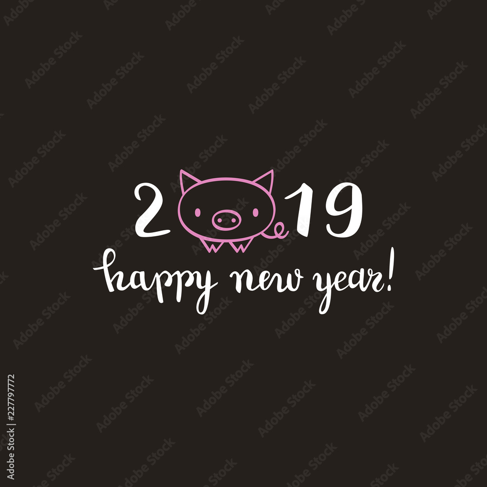 Cute New Year of the pig card, 2019 design, brush pen lettering, vector illustration