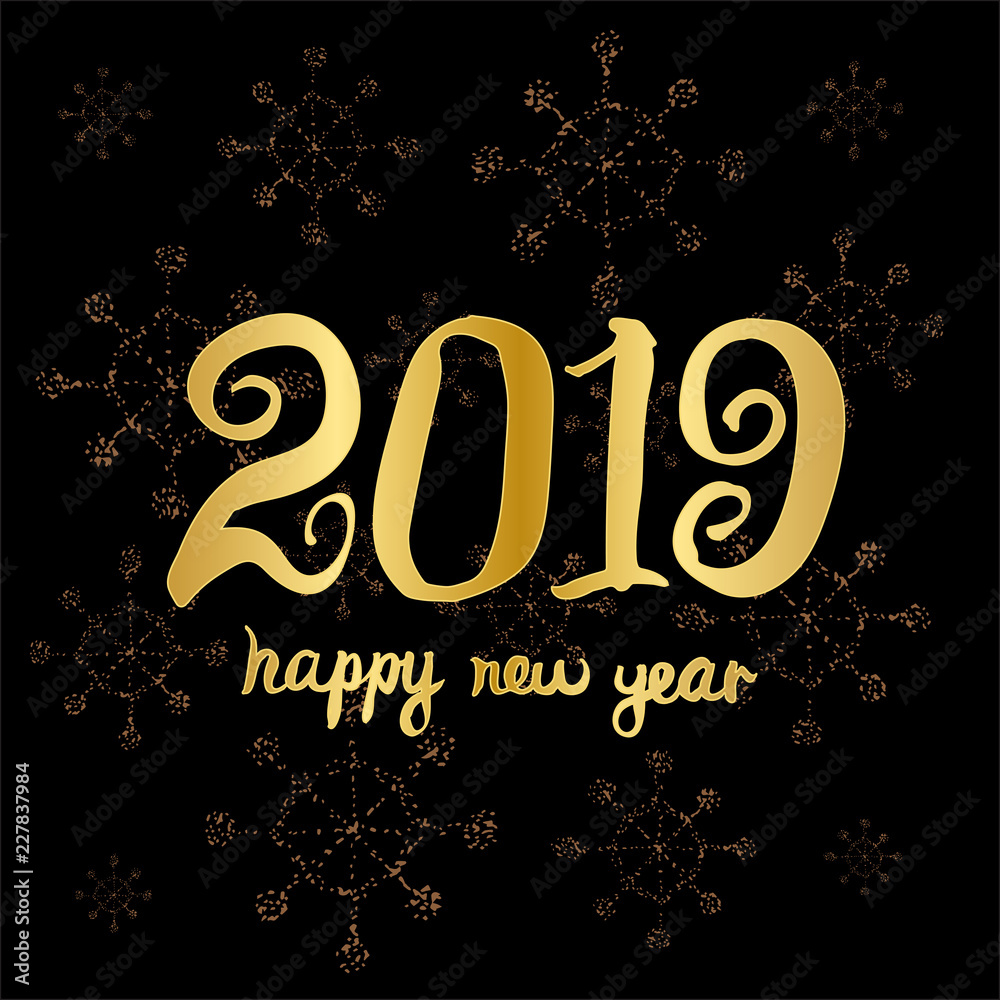 Happy new year 2019. Greeting card design template. Universal Hand drawn Vector background with gold inscription.