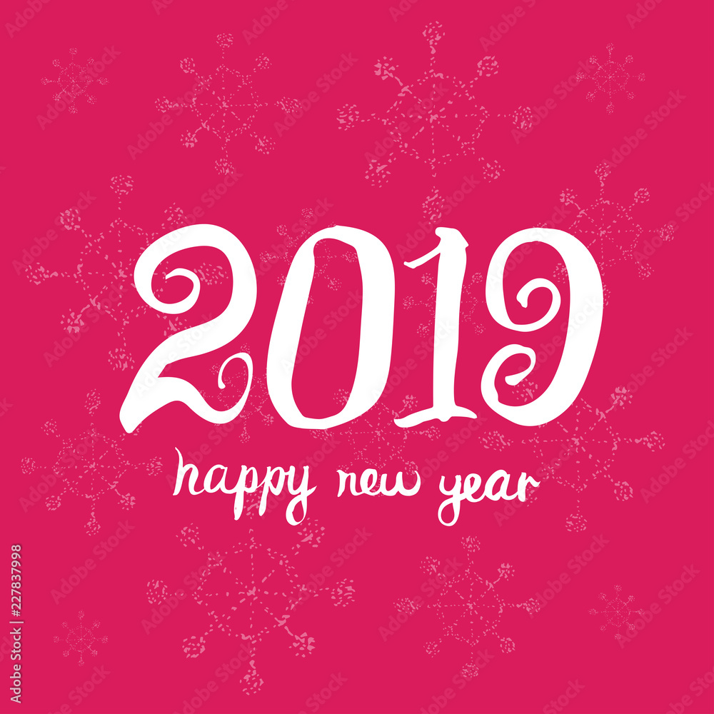 Happy new year 2019. Universal Hand drawn Vector background. Greeting card design template.