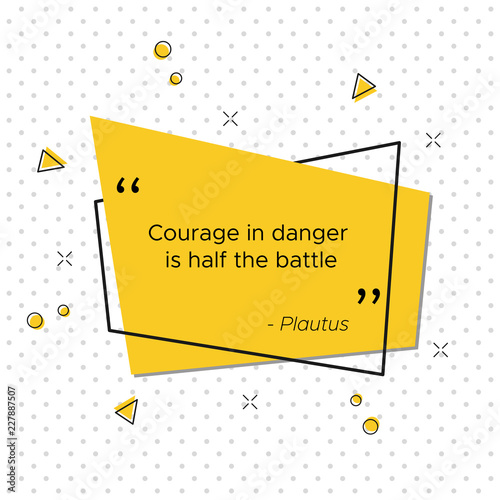 Trendy motivational quote of Plautus, Roman playwright and dramatist. Courage in danger is half the battle. USA Veterans day celebration pop-art vector illustration photo
