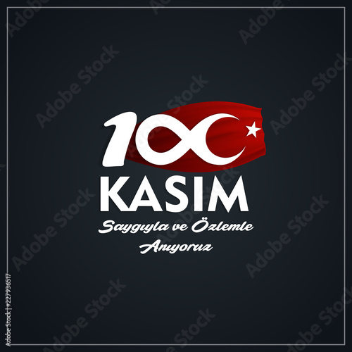 10 Kasim November 10 death day Mustafa Kemal Ataturk , first president of Turkish Republic. translation Turkish. November 10, respect and remembe, anitkabir ankara vector illustration.