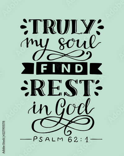Hand lettering with bible verse Truly my soul find rest in God. Psalm