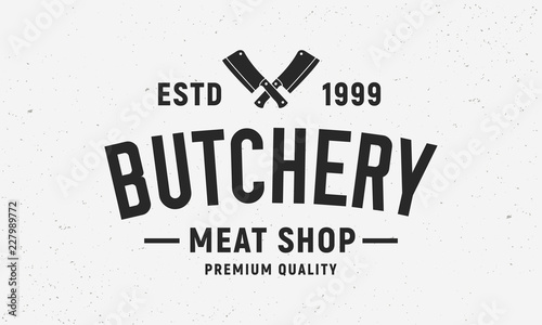 Butchery meat shop - vintage logo concept. Logo of Butchery meat shop with Meat knives. Butchery logo template. Grunge texture. Vector illustration