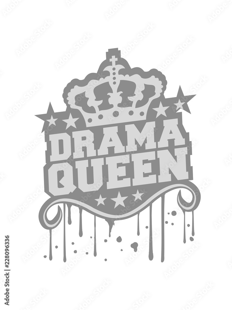 stempel graffiti tropfen frau drama queen prinzessin weiblich girl sexy königin krone logo spruch trama unsinn ärger aufregen zicke spaß verrückt süß lieb böse