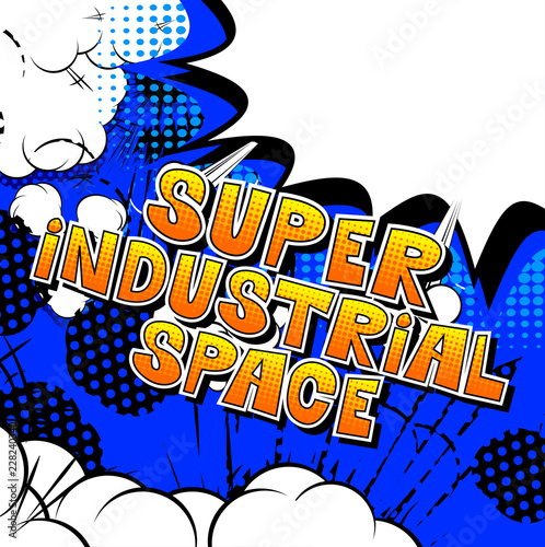 Super Industrial space - Vector illustrated comic book style phrase.