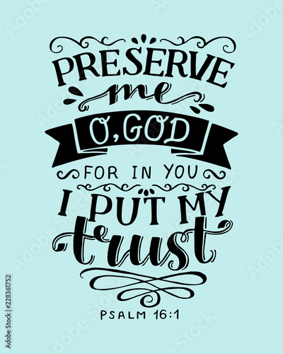 Hand lettering with bible verse Preserve me o God, for in You I put my trust. Psalm