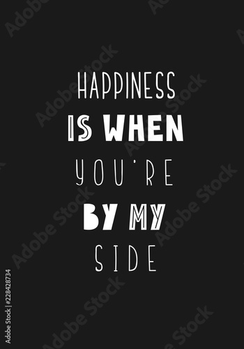 Lettering phrase - happiness is when youre by my side