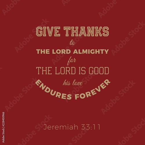Biblical phrase from jeremiah, give thanks to the lord