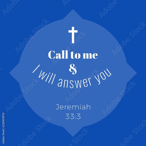 Biblical phrase from jeremiah,call to me