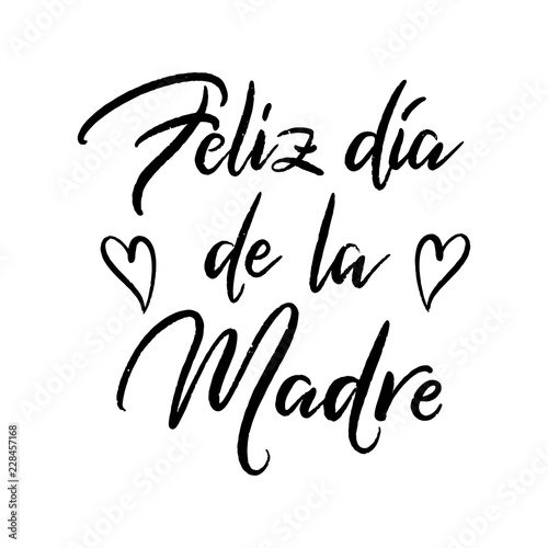 Feliz Dia de la Madre -Happy Mother's Day in spanish language vector illustration. Festivity text isolated on white background. Hand drawn lettering typography poster. Text card invitation, template.