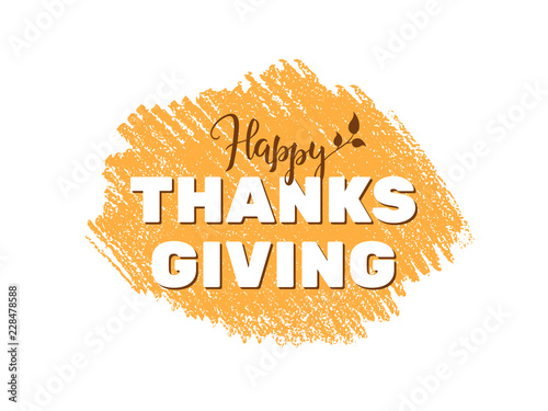 Thanksgiving celebration banner, postcard or poster template. "Happy Thanksgiving" lettering and typography text on orange background of pencil strokes. Thanksgiving day card on white background.