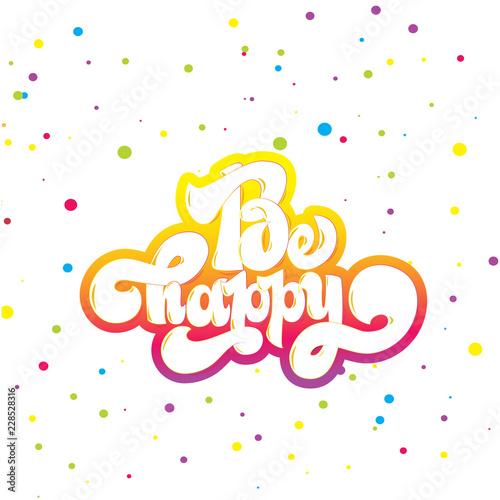 Be happy greating card hand lettering text, brush ink calligraphy, vector type design.