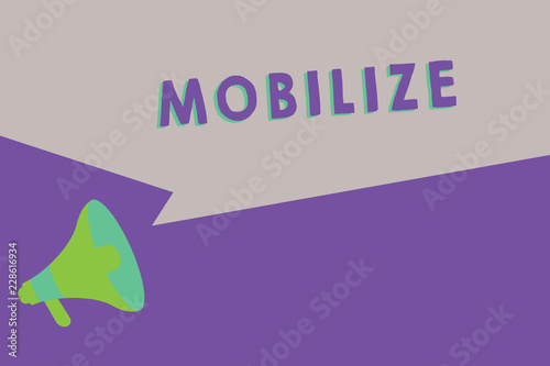 Text sign showing Mobilize. Conceptual photo make something movable or capable of movement prepare deploy. photo