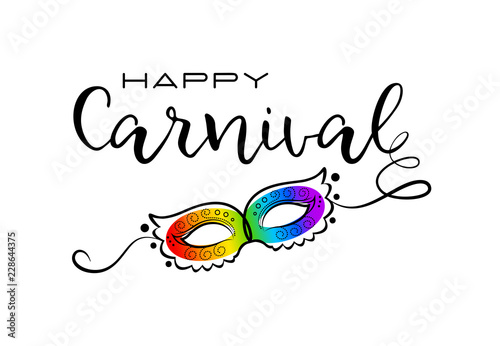 Happy Carnival. Abstract greeting card. Creative hand drawn design. Modern brush lettering with elegant rainbow mask. Vector illustration.
