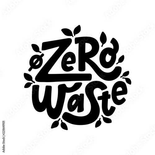 Zero waste text hand lettering sign. Ecology concept, recycle, reuse, reduce vegan lifestyle. Vector illustration.