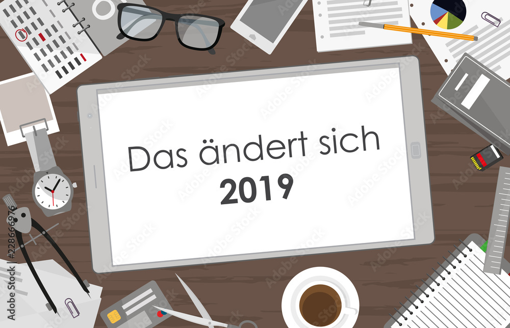 Das ändert sich 2019 - Tablet Business desk Das ändert sich 2019 - Tablet Business desk