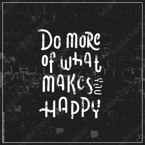 Do more of what makes you happy - hand lettering poster vector.