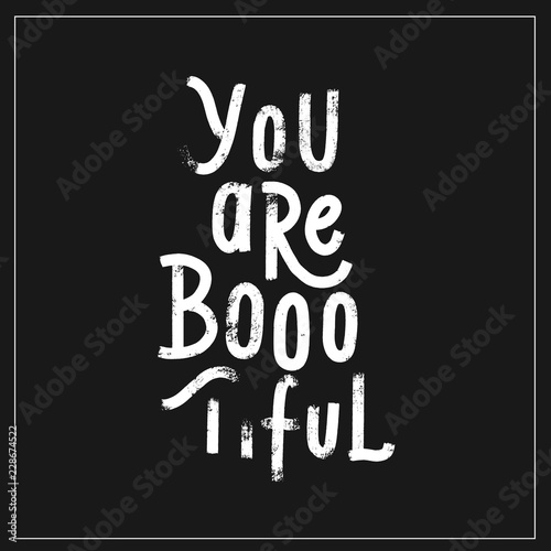 You are Boootiful - hand lettering halloween vector.