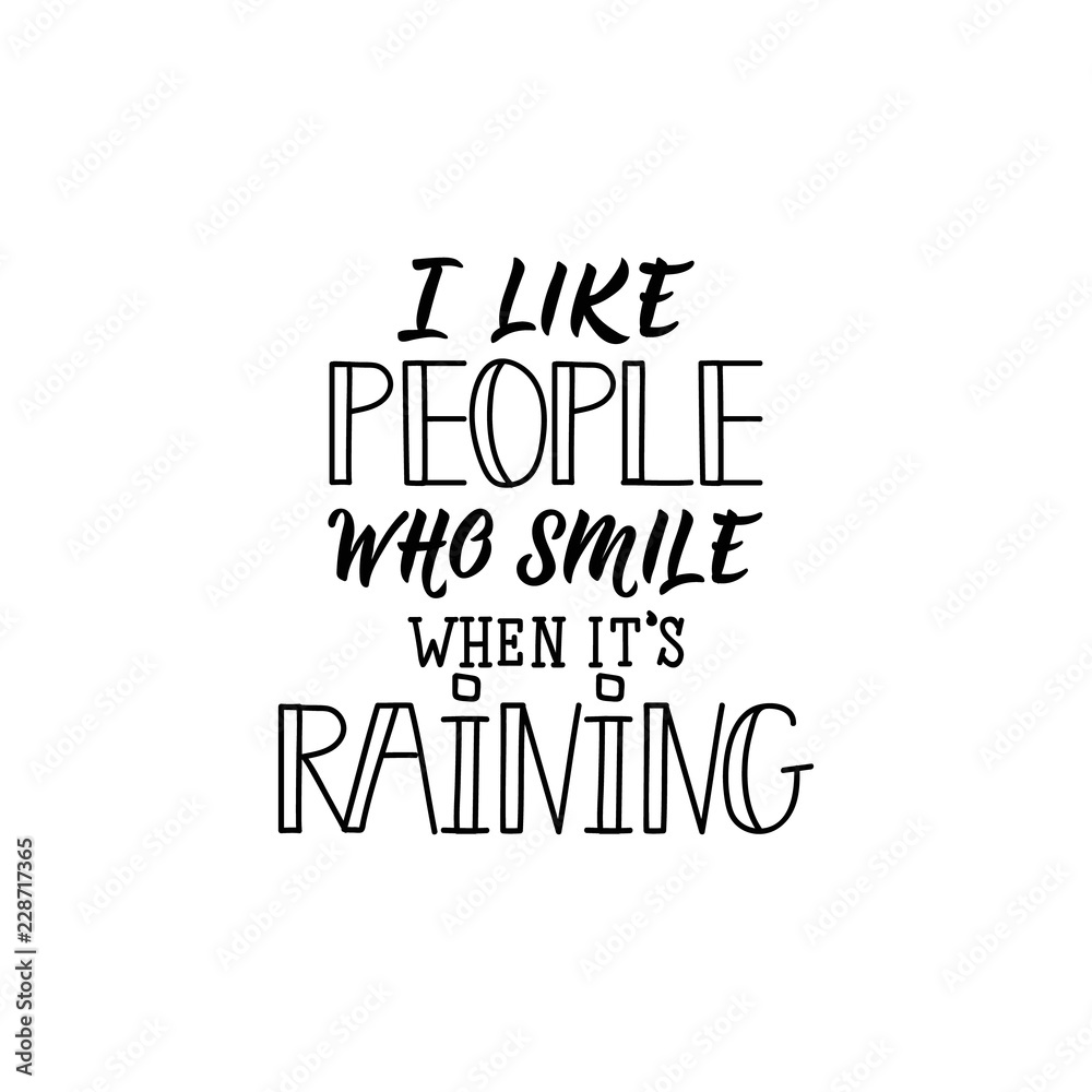 Fototapeta I like people who smile when its raining. I like people who smile when it is raining