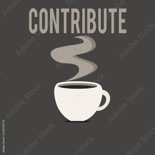 Writing note showing Contribute. Business photo showcasing Give in order to help achieve or provide something Help.