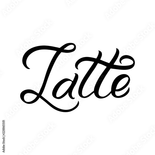 Hand drawn lettering phrase. The inscription: Latte. Perfect design for greeting cards, posters, T-shirts, banners, print invitations.
