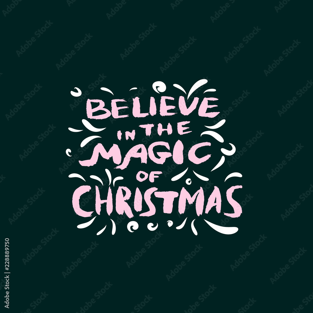 Magic Christmas. Believe in the magic.