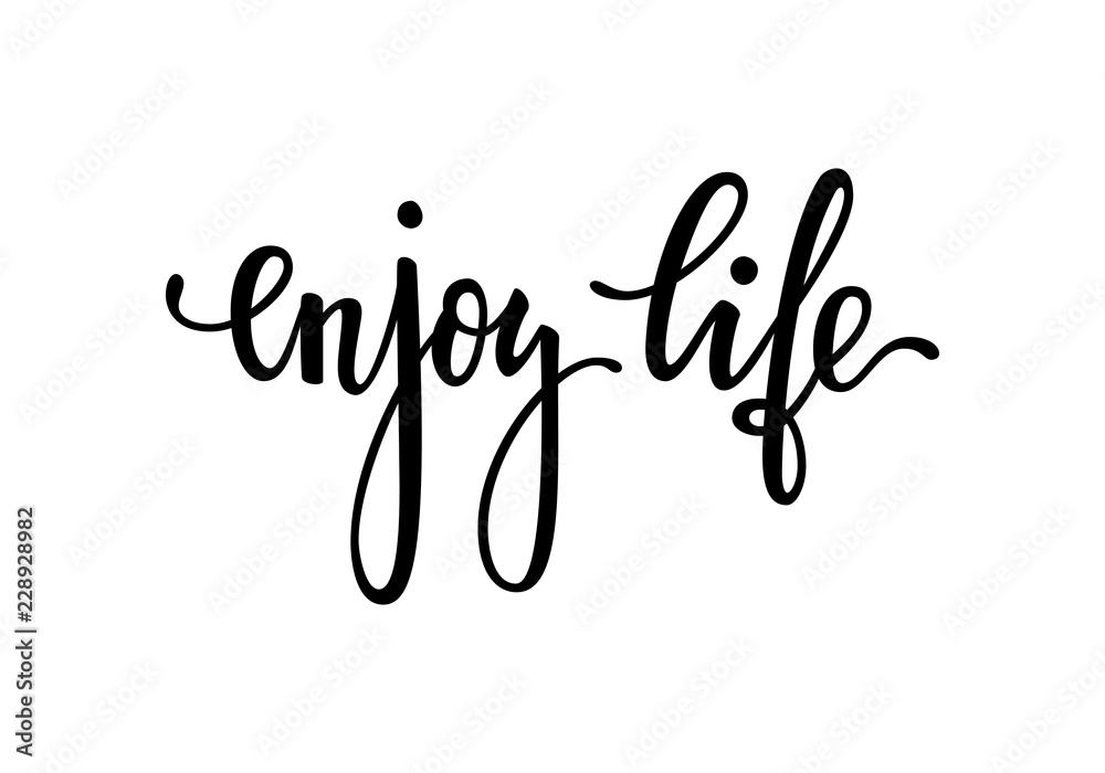 enjoy life. Inspirational and Motivational Quotes. Hand Brush Lettering And Typography Design Art, Your Designs T-shirts, Posters, Invitations, Greeting Cards. - obrazy, fototapety, plakaty 