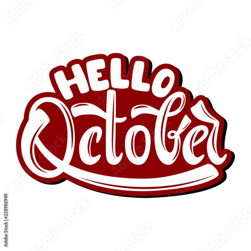 Hello October. Name of the month. Handwritten Lettering. Text. Modern Calligraphy. Vector.