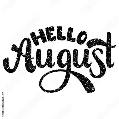 Hello August. Name of the month. Handwritten Lettering. Text. Modern Calligraphy. Vector.