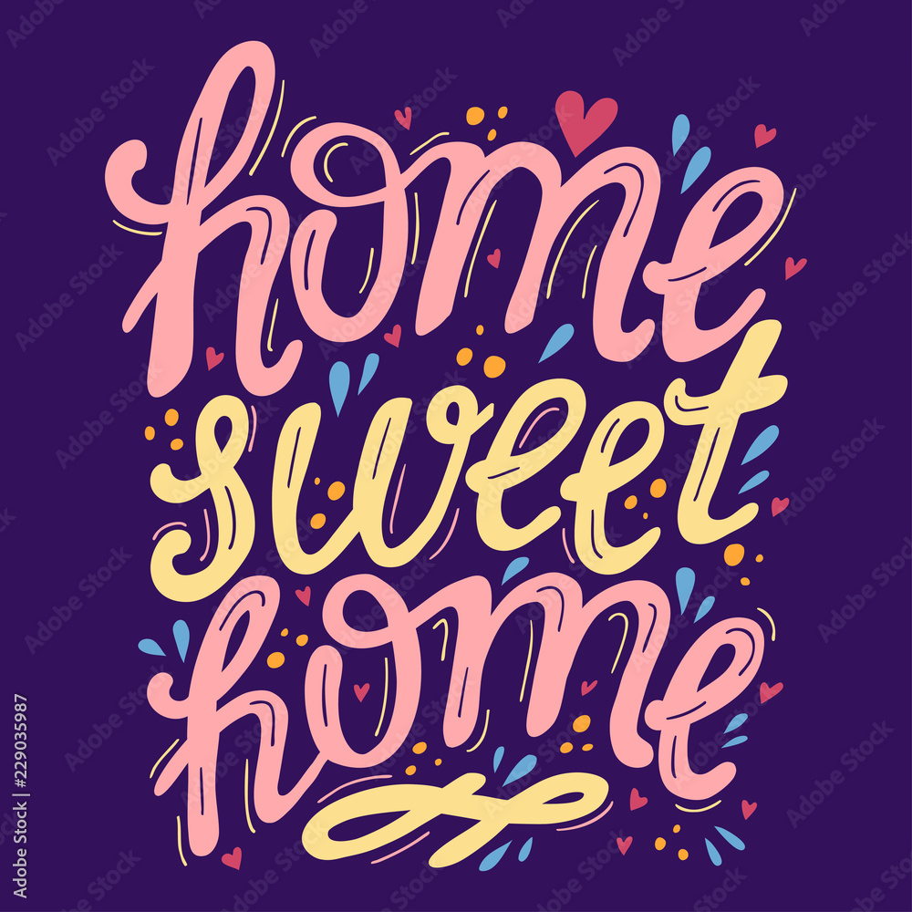 Hand drawn lettering home sweet home for decor, poster, card. 