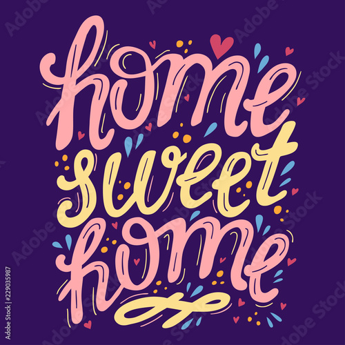 Hand drawn lettering home sweet home for decor, poster, card. 