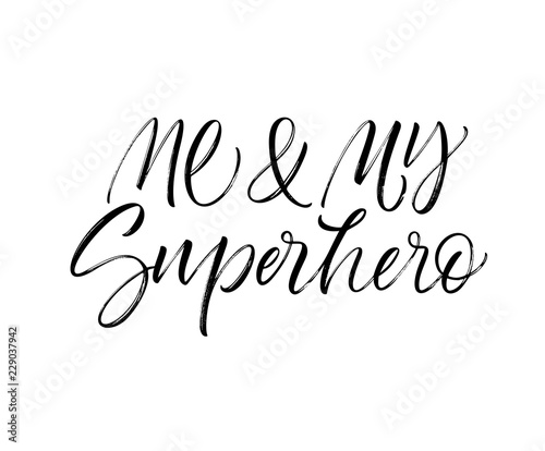 Me and my superhero card. Hand drawn brush style modern calligraphy. Vector illustration of handwritten lettering. 