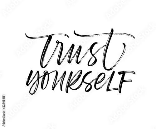 Trust yourself card. Modern vector brush calligraphy. Ink illustration with hand-drawn lettering. 