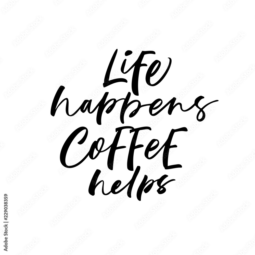 Life happens, coffee helps card. Hand drawn brush style modern calligraphy. Vector illustration of handwritten lettering. 