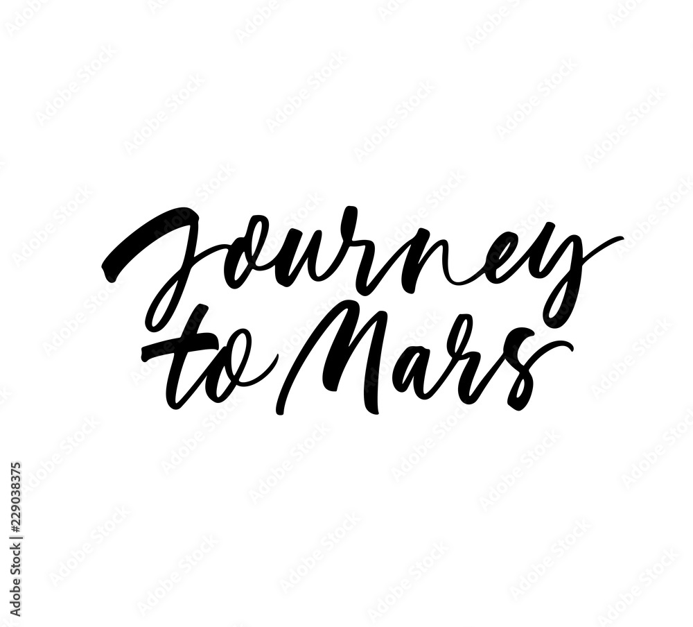 Journey to Mars card. Hand drawn brush style modern calligraphy. Vector illustration of handwritten lettering. 
