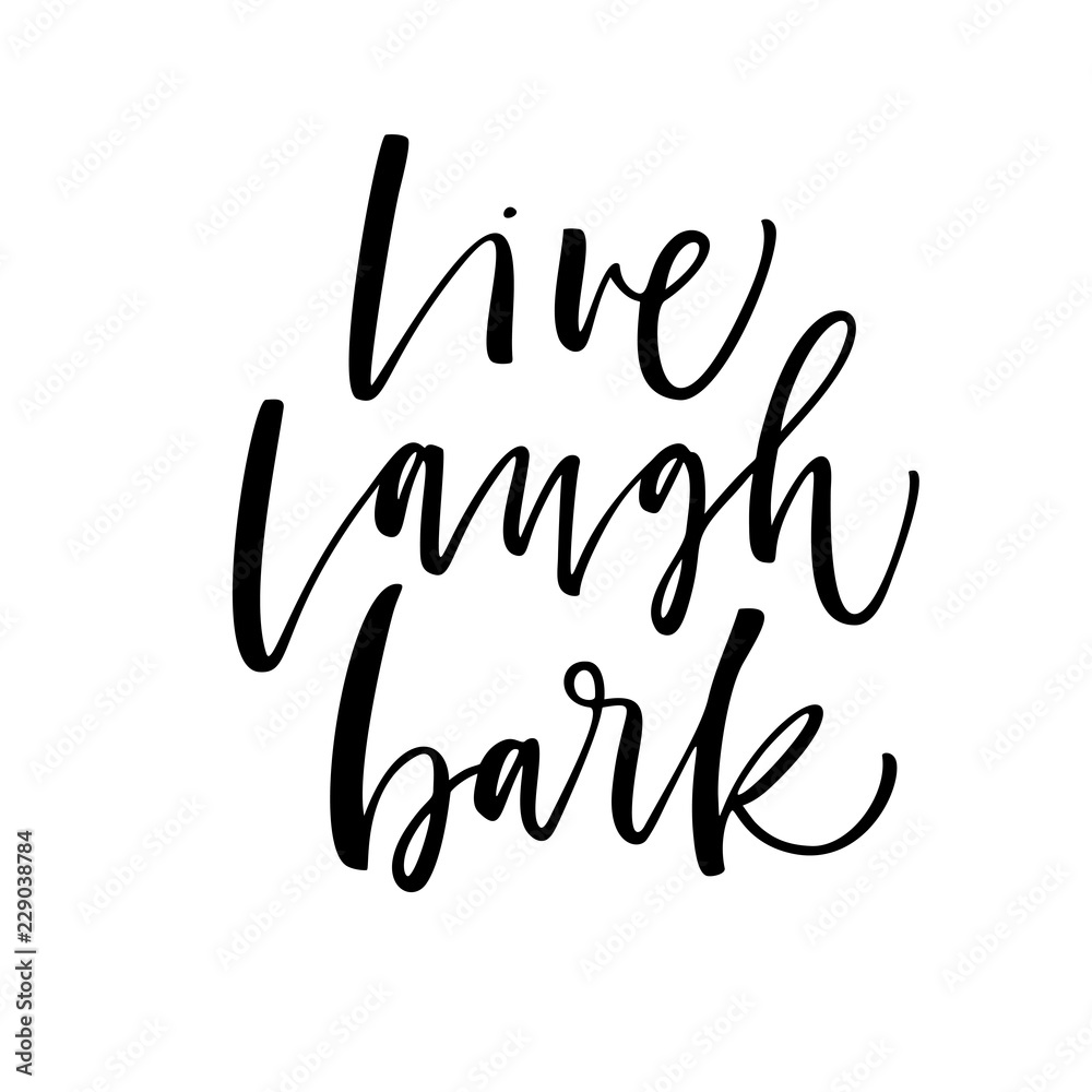 Live, laugh, bark card. Modern vector brush calligraphy. Ink illustration with hand-drawn lettering. 