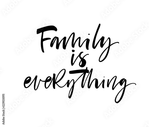 Family is everything card. Hand drawn brush style modern calligraphy. Vector illustration of handwritten lettering. 