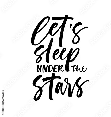 Let's sleep under the stars card. Modern vector brush calligraphy. Ink illustration with hand-drawn lettering. 