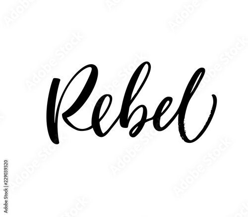 Design of ink rebel phrase. Hand drawn brush style modern calligraphy. Vector illustration of handwritten lettering. 