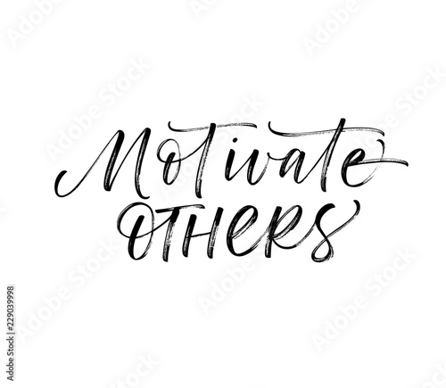 Motivate others card. Modern vector brush calligraphy. Ink illustration with hand-drawn lettering. 