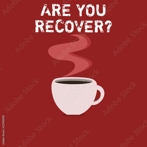 Text sign showing Are You Recover question. Conceptual photo Get back the strength after sickness Getting better.