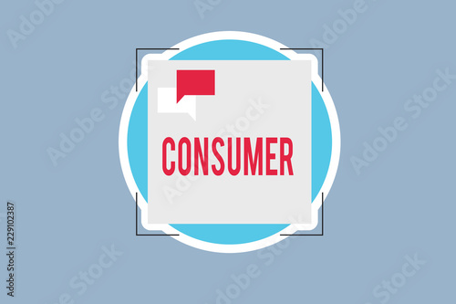 Handwriting text Consumer. Concept meaning demonstrating who purchases goods and services for demonstratingal usage. photo