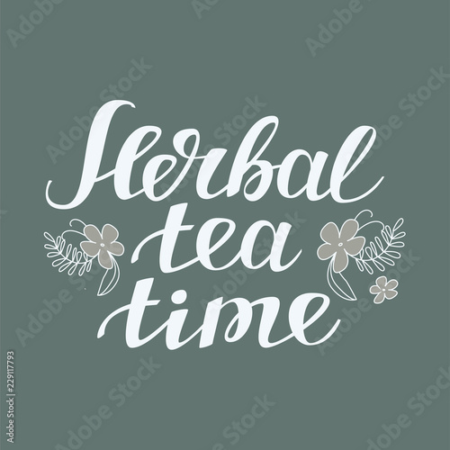 Herbal tea time. Hand drawn typography poster. 