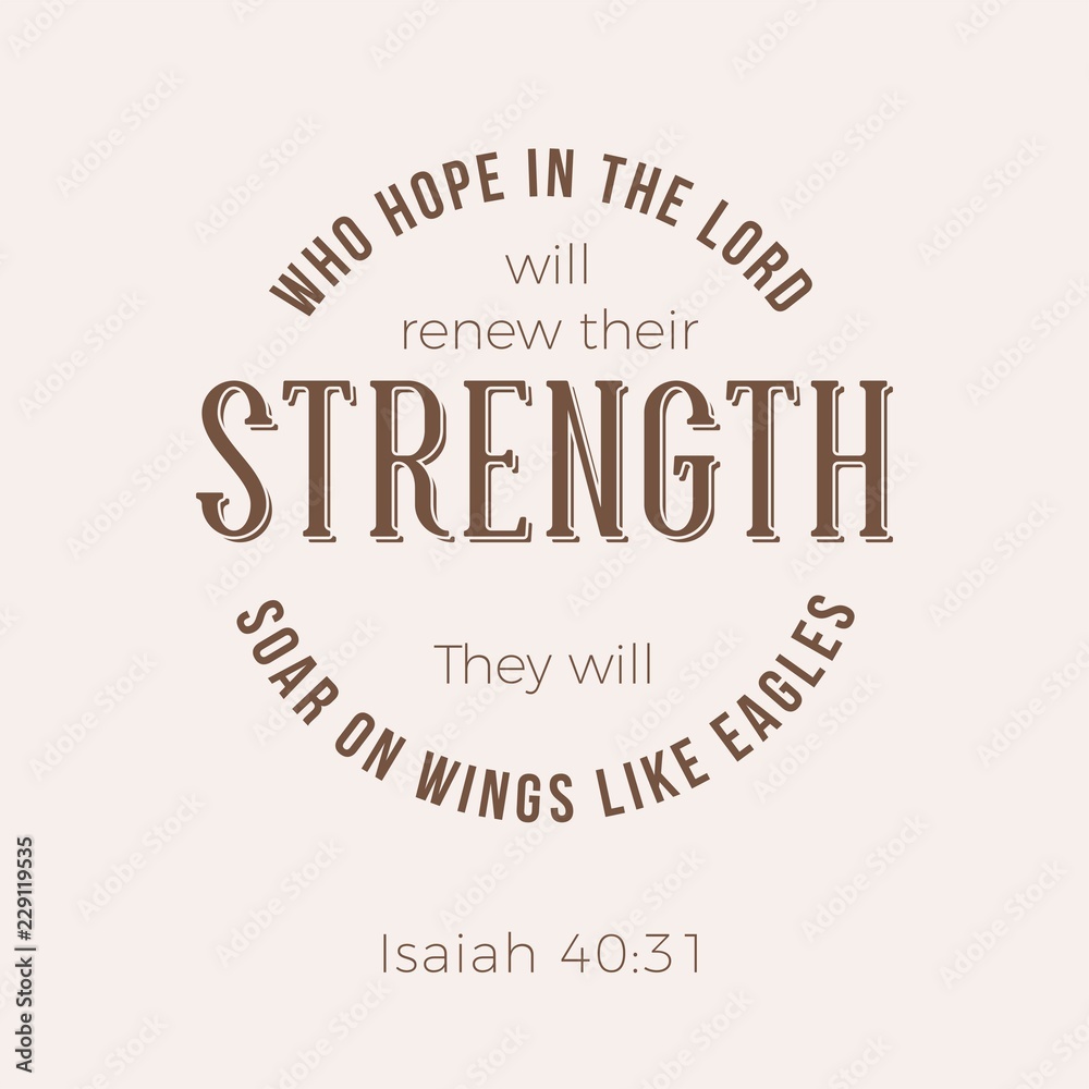 Fototapeta premium Biblical phrase from Isaiah 40:31, who hope in the lord will renew their strength,the will soar on wings like eagles